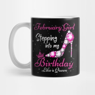 February Girl Stepping Into My Birthday Like A Queen Funny Birthday Gift Cute Crown Letters Mug